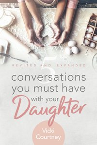 5 Conversations You Must Have With Your Daughter 5 Conversations You Must Have With Your Daughter