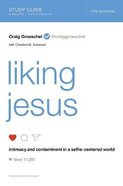 Liking Jesus: Intimacy and Contentment in a Selfie-Centered World (Study Guide) eBook