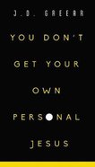 You Don't Get Your Own Personal Jesus eBook