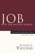 Job in the Ancient World: The Image of the Biblical Job: A History (Vol 1) Paperback