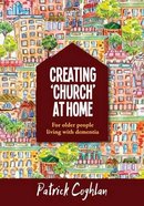 For Older People Living With Dementia (Creating 'Church' At Home Series) Paperback