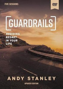 Guardrails (Updated Edition): Avoiding Regrets in Your Life (Dvd Study) Guardrails (Updated Edition): Avoiding Regrets in Your Life (Dvd Study)