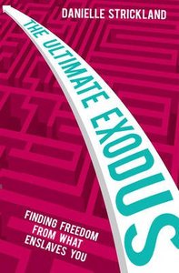 The Ultimate Exodus: Finding Freedom From What Enslaves You The Ultimate Exodus: Finding Freedom From What Enslaves You