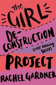 The Girl De-Construction Project: Wildness, Wonder and Being a Woman The Girl De-Construction Project: Wildness, Wonder and Being a Woman