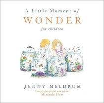 A Little Moment of Wonder For Children A Little Moment of Wonder For Children