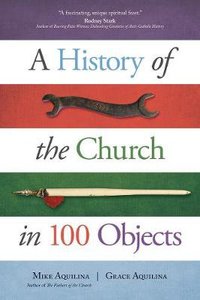 A History of the Church in 100 Objects A History of the Church in 100 Objects
