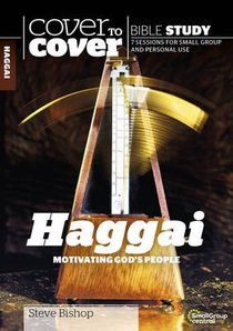 Haggai - Motivating Gods People (Cover To Cover Bible Study Guide Series) Haggai - Motivating Gods People (Cover To Cover Bible Study Guide Series)