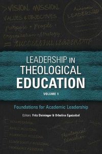 Leadership in Theological Education : Foundations For Academic Leadership (Volume 1) (Icete Series) Leadership in Theological Education : Foundations For Academic Leadership (Volume 1) (Icete Series)