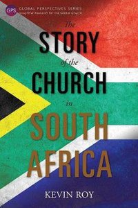 The Story of the Church in South Africa (Global Perspectives Series) The Story of the Church in South Africa (Global Perspectives Series)