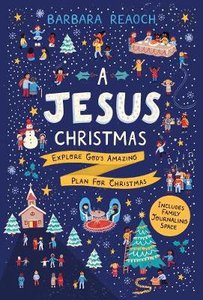 A Jesus Christmas: Explore Gods Amazing Plan For Christmas A Jesus Christmas: Explore Gods Amazing Plan For Christmas