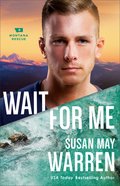 Wait For Me (#06 in Montana Rescue Series) Paperback