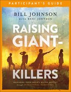 Raising Giant-Killers: Releasing Your Child's Divine Destiny Through Intentional Parenting (Participant's Guide) Paperback