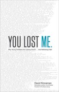 You Lost Me: Why Young Christians Are Leaving Church . . . and Rethinking Faith Paperback