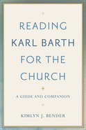 Reading Karl Barth For the Church: A Guide and Companion Paperback