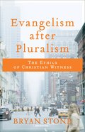 Evangelism After Pluralism: The Ethics of Christian Witness Paperback