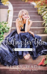 Falling For You (#02 in Bradford Sisters Romance Series) Falling For You (#02 in Bradford Sisters Romance Series)