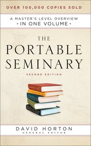 The Portable Seminary: A Masters Level Overview in One Volume (Second Edition) The Portable Seminary: A Masters Level Overview in One Volume (Second Edition)