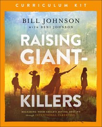 Raising Giant-Killers: Releasing Your Childs Divine Destiny Through Intentional Parenting (Curriculum Kit) Raising Giant-Killers: Releasing Your Childs Divine Destiny Through Intentional Parenting (Curriculum Kit)