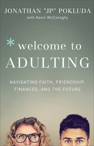 Welcome to Adulting: Navigating Faith, Friendship, Finances, and the Future Welcome to Adulting: Navigating Faith, Friendship, Finances, and the Future