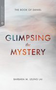 Glimpsing the Mystery - the Book of Daniel (Transformative Word Series) Paperback