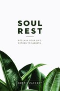 Soul Rest: Reclaim Your Life. Return to Sabbath. Paperback