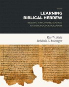 Learning Biblical Hebrew: Reading For Comprehension: An Introductory Grammar Hardback