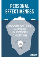 Personal Effectiveness: Thought Patterns and Habits of Successful Christians Paperback