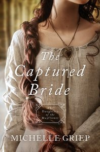 Captured Bride, the - 1760 (#03 in Daughters Of The Mayflower Series) Captured Bride, the - 1760 (#03 in Daughters Of The Mayflower Series)