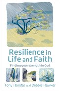Resilience in Life and Faith: Finding Your Strength in God Paperback