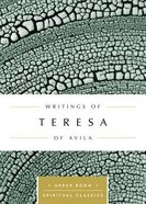 Writings of Teresa of Avila (Upper Room Spiritual Classics Series) Paperback