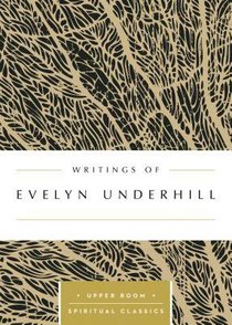 Writings of Evelyn Underhill (Upper Room Spiritual Classics Series) Writings of Evelyn Underhill (Upper Room Spiritual Classics Series)