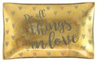 Small Glass Trinket Tray: Do All Things in Love...Gold/Hearts (Sparkle Range) Homeware