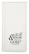 Tea Towel: Be Still and Know That I Am God, White/Black (Psalm 46:10) Soft Goods