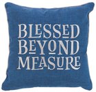 Square Pillow: Blessed Beyond Measure, Blue/White (Blessed Beyond Measure Collection) Soft Goods