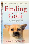 Finding Gobi: The True Story of a Little Dog and An Incredible Journey Paperback