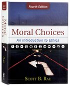 Moral Choices: An Introduction to Ethics (4th Edition) Hardback