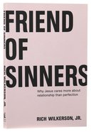 Friend of Sinners: Why Jesus Cares More About Relationship Than Perfection Paperback