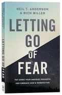 Letting Go of Fear: Put Aside Your Anxious Thoughts and Embrace God's Perspective Paperback