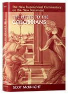 The Letter to the Colossians (New International Commentary On The New Testament Series) Hardback