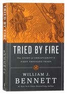 Tried By Fire: The Story of Christianity's First Thousand Years Paperback