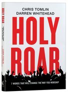 Holy Roar: 7 Words That Will Change the Way You Worship Hardback