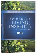 Insights on John (Swindoll's Living Insights New Testament Commentary Series) Hardback