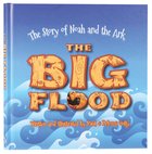 The Big Flood: The Story of Noah and the Ark Hardback