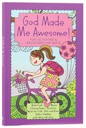 God Made Me Awesome: Fun Activities and Devotions For Girls Paperback