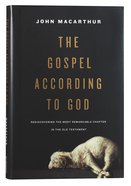 The Gospel According to God: Rediscovering the Most Remarkable Chapter in the Old Testament Hardback