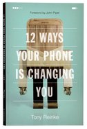 12 Ways Your Phone is Changing You Paperback
