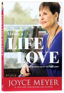 Living a Life You Love: Embracing the Adventure of Being Led By the Holy Spirit Paperback