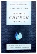 It Takes a Church to Baptize: What the Bible Says About Infant Baptism Paperback
