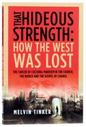 That Hideous Strength: How the West Was Lost Paperback