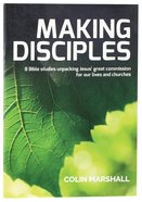 Making Disciples: 8 Bible Studies Unpaking Jesus' Great Commission For Our Lives and Churches Paperback